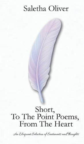 Short, To The Point Poems, From The Heart