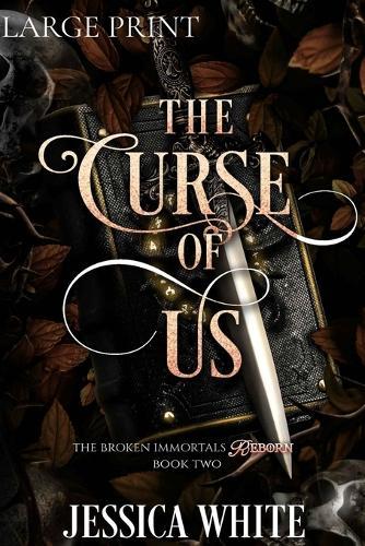 The Curse of Us (Large Print): The Broken Immortals Reborn: The Broken Immortals Reborn Book Two (Large Print): The Broken Immortals Reborn Book Two