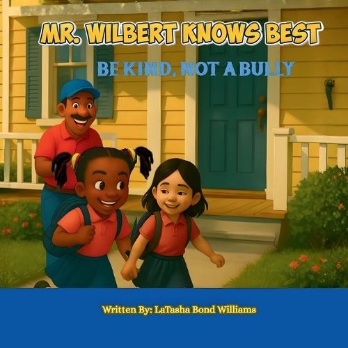 Mr. Wilbert Knows Best: Be Kind, Not a Bully