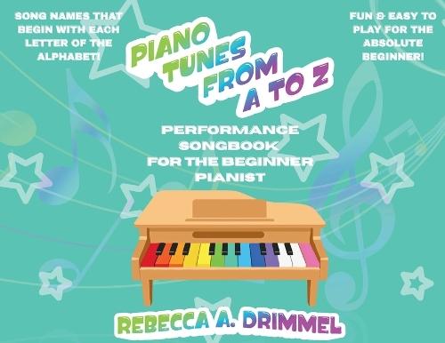 Piano Tunes from A to Z: Performance Songbook for the Beginner Pianist