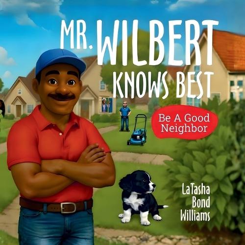Mr. Wilbert Knows Best: Be A Good Neighbor