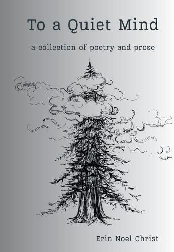 To a Quiet Mind: a collection of poetry and prose