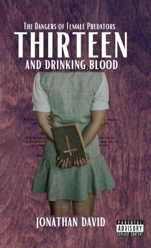 Thirteen and Drinking Blood: The Dangers of Female Predators (Volume 2)