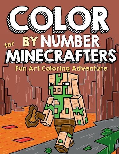Color by Number for Minecrafters: Fun Art Coloring Adventure