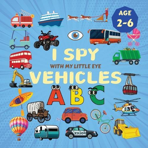 I Spy Vehicles!: A Fun Search & Find Activity Book for Toddlers and Kids 2-5 Years Old