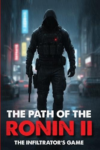 The Path of the Ronin II: The Infiltrator's Game