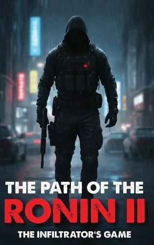 The Path of the Ronin II: The Infiltrator's Game
