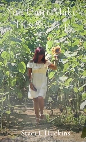 You Can't Make This Shit Up: A Memoir