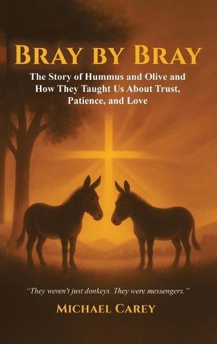 Bray by Bray: The Story of Hummus and Olive and How They Taught Us About Trust, Patience, and Love