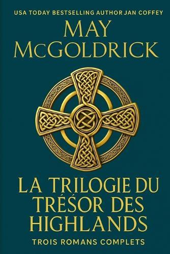 Trilogie du Trésor des Highlands: Trois Romans Complets