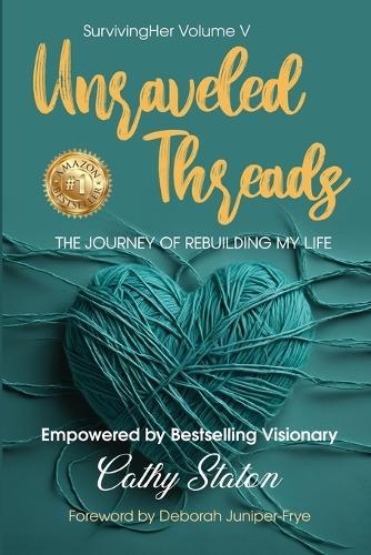 Unraveled Threads: The Journey of Rebuilding My Life (Survivingher)