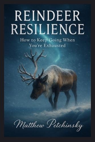 Reindeer Resilience: How to Keep Going When You're Exhausted
