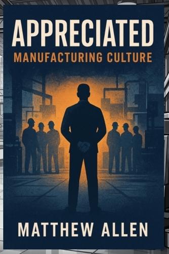 Appreciated: Manufacturing Culture