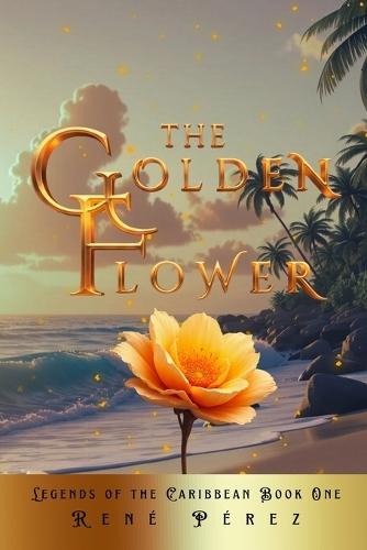 The Golden Flower: The Blue Island and the Golden Destiny