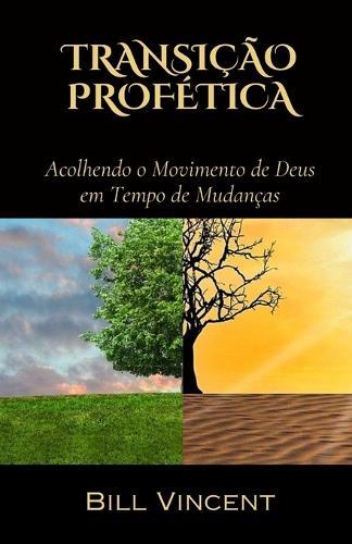 Transição Profética: Acolhendo o Movimento de Deus em Tempo de Mudanças
