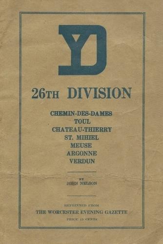 The History of the 26th Infantry Yankee Division in the First World War