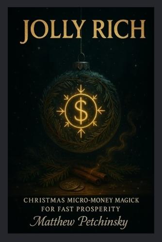 Jolly Rich: Christmas Micro-Money Magick for Fast Prosperity