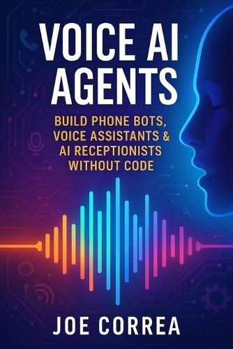 Voice AI Agents: Build Phone Bots, Voice Assistants & AI Receptionists Without Code