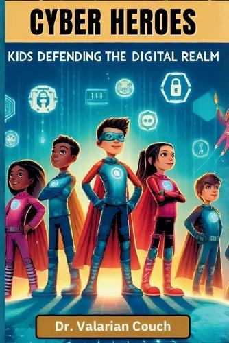 Cyber Heroes: Kids Defending The Digital Realm