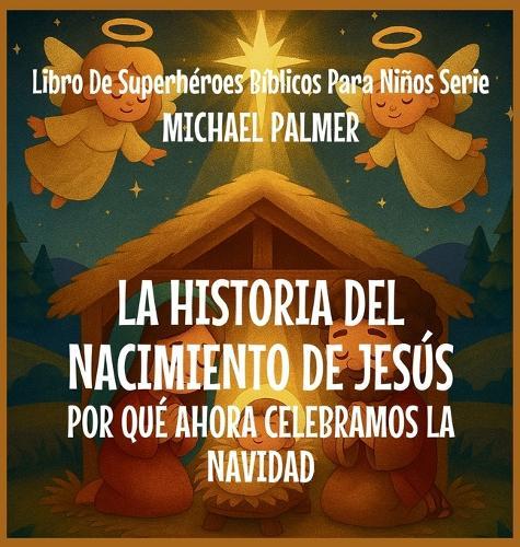La Historia Del Nacimiento De Jesús: Por Qué Ahora Celebramos La Navidad