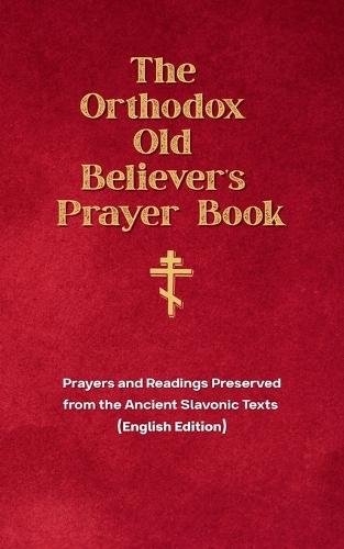 The Orthodox Old Believer's Prayer Book
