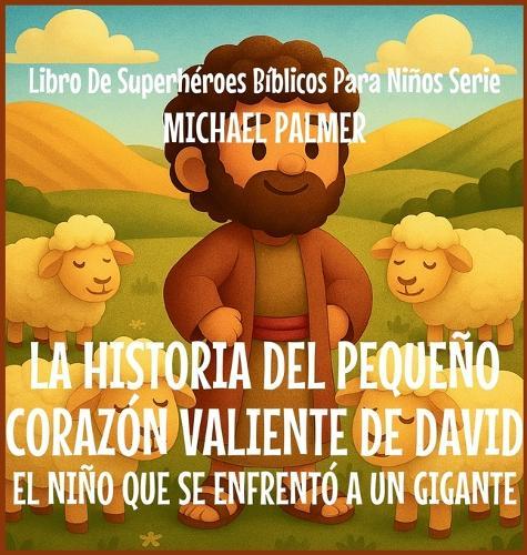 La Historia Del Pequeño Corazón Valiente De David: El Niño Que Se Enfrentó a un Gigante