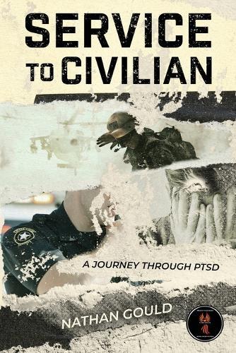 Service to Civilian: A Journey Through PTSD: A Journey Through PTSD: A Journey Through PTSD: A Journey Through PTSD