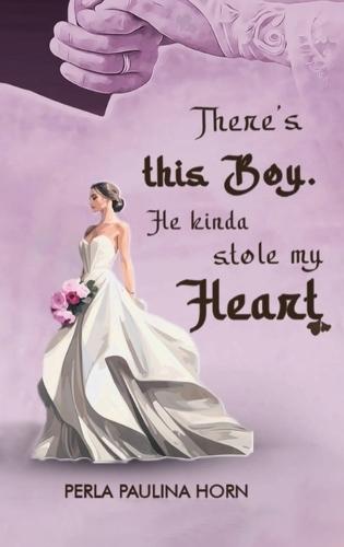 There's this Boy. He kinda stole my Heart