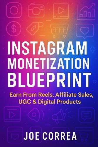 Instagram Monetization Blueprint: Earn From Reels, Affiliate Sales, UGC & Digital Products