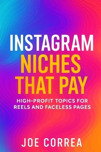 Instagram Niches That Pay: High-Profit Topics for Reels and Faceless Pages