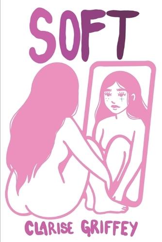 Soft: A Collection of Poems about Tenderness in a Hard World