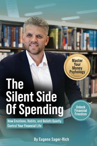 The Silent Side of Spending: How Emotions, Habits, and Beliefs Quietly Control Your Financial Life