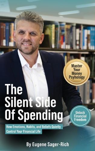 The Silent Side of Spending: How Emotions, Habits, and Beliefs Quietly Control Your Financial Life