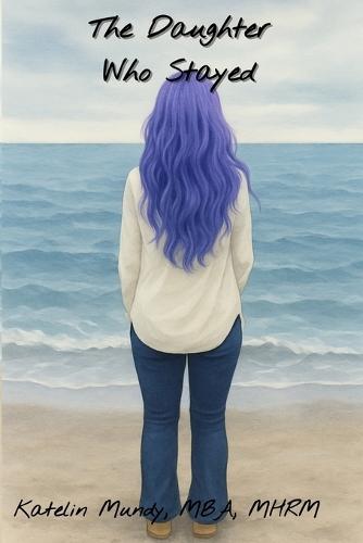 The Daughter Who Stayed: Learning to Let Go of the Father Who Never Showed Up