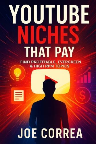 YouTube Niches That Pay: Find Profitable, Evergreen & High RPM Topics