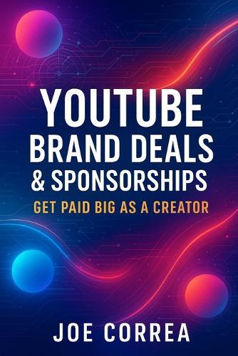 YouTube Brand Deals & Sponsorships: Get Paid Big as a Creator