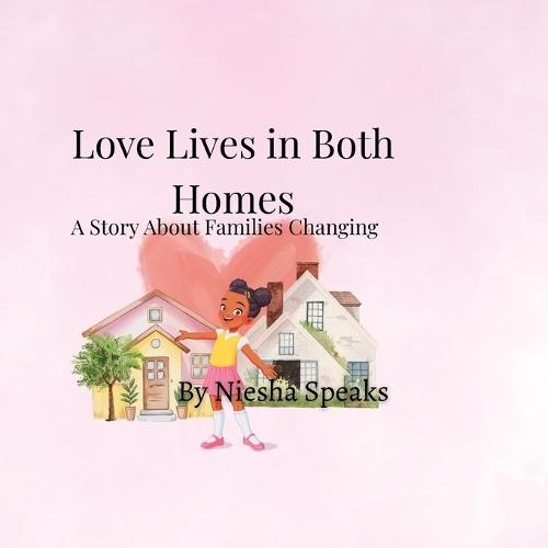 Love Lives in Both Homes: A Story About Families Changing