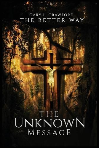 The Better Way: The Unknown Message