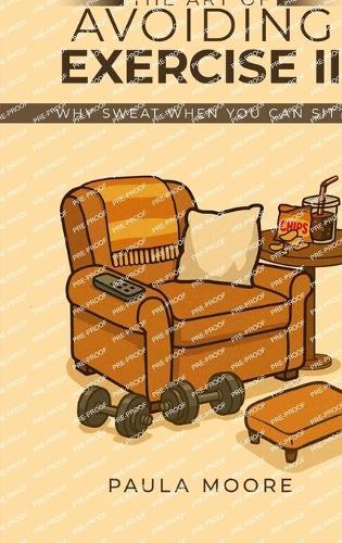 The Art of Avoiding Exercise II: Why Sweat When You Can Sit?