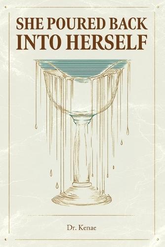 She Poured Back Into Herself