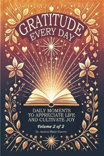 Gratitude Every Day: Daily Moments To Appreciate Life And Cultivate Joy