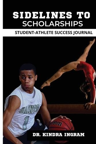 Sidelines to Scholarships: Student-Athlete Success Journal