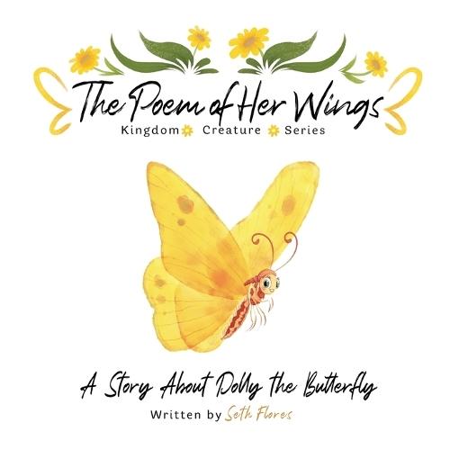 The Poem of Her Wings: A Story About Dolly the Butterfly