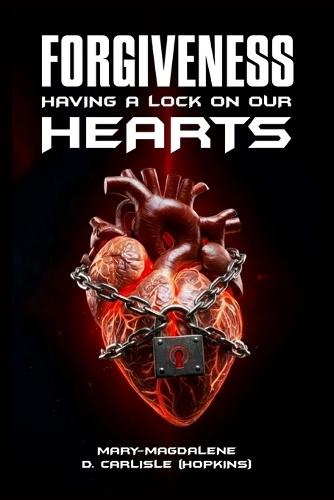Forgiveness: Having A Lock On Our Hearts