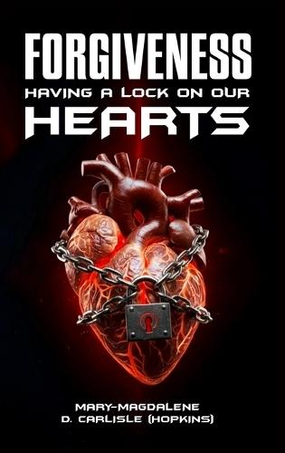 Forgiveness: Having A Lock On Our Hearts