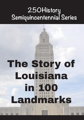 The Story of Louisiana In 100 Buildings