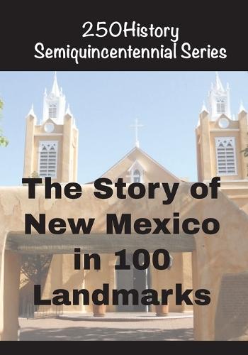 The Story of New Mexico In 100 Landmarks