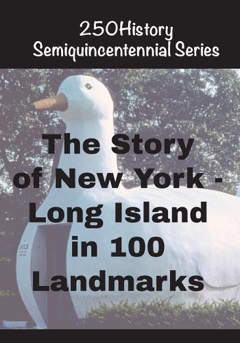 The Story of New York - Long Island In 100 Landmarks