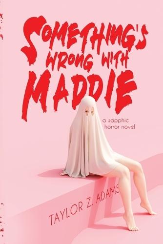 Something's Wrong With Maddie: A Sapphic Horror Novel