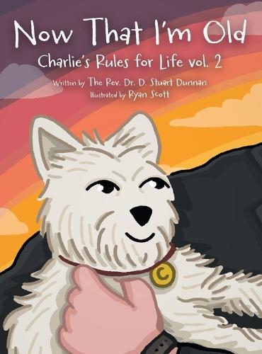 Now that I'm Old: Charlie's Rules for Life Vol. 2